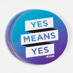 Click here for more information about SP-20-02 - "Yes Means Yes" Sticker (50 pack)